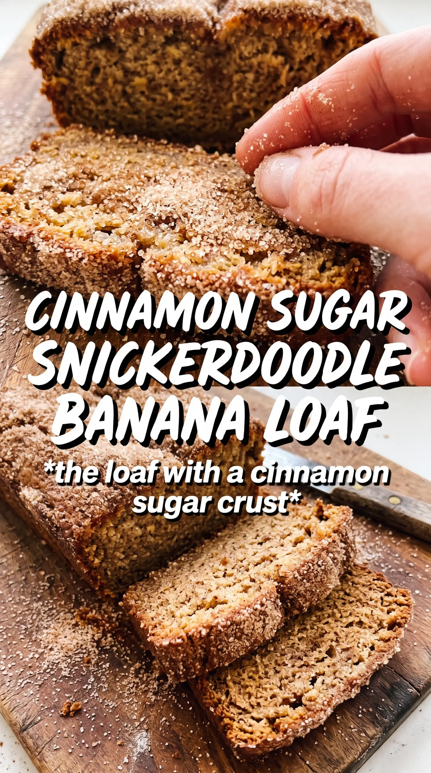 Snickerdoodle Banana Bread cinnamon sugar crust loaf